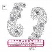 Piotr Plawner - Szymanowski: Violin and Piano Works, Vol. 2 (2013)