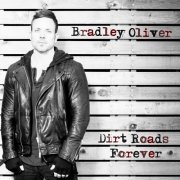 Bradley Oliver - Dirt Roads Forever (2019)