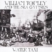 William Topley - Water Taxi (Deluxe Edition) (2010)