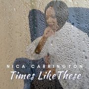 Nica Carrington - Times Like These (2022)