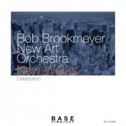 Bob Brookmeyer & New Art Orchestra - New Works - Celebration (2021)