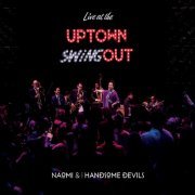 Naomi & Her Handsome Devils - Live at the Uptown Swingout (2019)