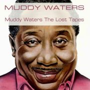 Muddy Waters - Muddy Waters: The Lost Tapes (2013)