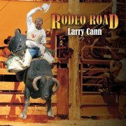 Larry Cann - Rodeo Road (2015)