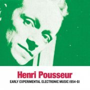 Henri Pousseur - Early Experimental Electronic Music 1954-61 (2016)