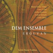 Dem Ensemble - Erguvan - Turkish Musical Traditions (2013)