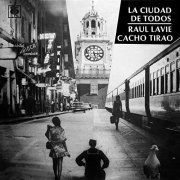 Raúl Lavié, Cacho Tirao - La Ciudad de Todos (2016)