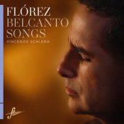 Juan Diego Flórez & Vincenzo Scalera - Belcanto Songs (2026) Hi-Res
