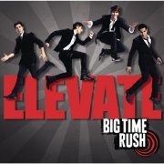 Big Time Rush - Elevate (2011)