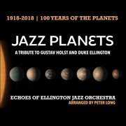 Echoes of Ellington Jazz Orchestra - Jazz Planets (2018)