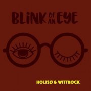 Holtsø & Wittrock - Blink of an Eye (2022) [Hi-Res]