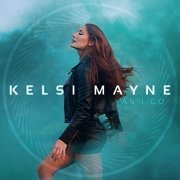 Kelsi Mayne - As I Go (2020)