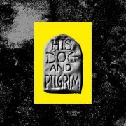 VA - His Dog And Pilgrim (2021)