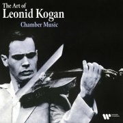 Leonid Kogan - The Art of Leonid Kogan: Chamber Music (2024)