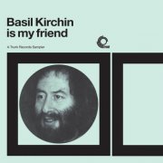 Basil Kirchin - Basil Kirchin Is My Friend: A Trunk Records Sampler (Basil Kirchin) (2017)