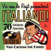 VA - Vic van de Reijt presenteert Italiano! Van Caruso Tot Conte [3CD Box Set] (2012)