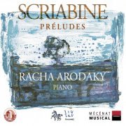 Racha Arodaky - Scriabin: Préludes (2003)