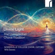 Somerville College Choir, Oxford & Will Dawes - Divine Light: The Living Indian (2025) [Hi-Res]