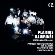 Patricia Kopatchinskaja, Sol Gabetta, Camerata Bern - Plaisirs illuminés (2021) [CD-Rip]