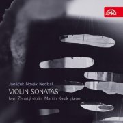Ivan Ženatý, Martin Kasík - Janácek, Novák & Nedbal: Violin Sonatas (2009)