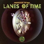 Professor Tip Top - Lanes of Time (2021) [Hi-Res]