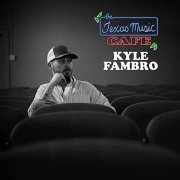 Kyle Fambro - Texas Music Cafe (Live at the National Theatre 2021) (2021)