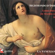 La Venexiana - Sigismondo d'India - Libro Primo de Madrigali, 1606 (2001) CD-Rip
