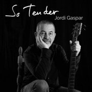 Jordi Gaspar - So Tender (2022) Hi Res