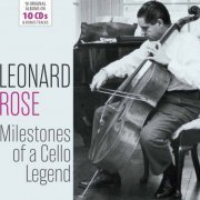 Leonard Rose - Milestones of a Cello Legend: Leonard Rose, Vol. 1-10 (2019)