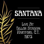 Santana - Santana Live At Dillon Stadium, Hartford, C.T., 1973 (Live) (2022)