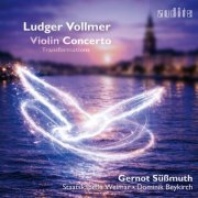 Gernot Süßmuth, Staatskapelle Weimar, Dominik Beykirch - Ludger Vollmer: Violin Concerto & Transformations (2026) [Hi-Res]