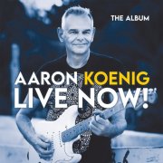 Aaron Koenig - Live Now! (2025) Hi Res