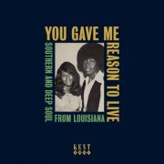 You Gave Me Reason To Live - Southern And Deep Soul From Louisiana (2021)
