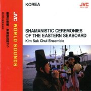 Kim Suk Chul Ensemble - Shamanistic Ceremonies of the Eastern Seaboard (1993) [JVC World Sounds]