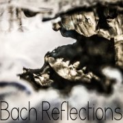 Bach Reflections - Bach Reflections (2013) [Hi-Res]