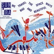 Sun Ra And His Myth Science Arkestra - We Travel the Spaceways, Bad & Beautiful (1992)