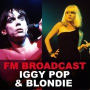 Iggy Pop and Blondie - FM Broadcast Iggy Pop & Blondie (2020)