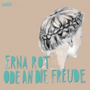 Erna Rot - Ode An Die Freude (2015) FLAC