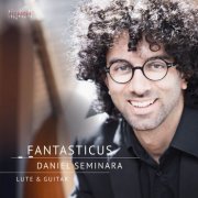 Daniel Seminara - Fantasticus - Works for Lute & Guitar (2026) Hi-Res