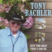 Tony Bachler - Just the Best That I Can Be (2020)