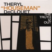 Theryl Houseman Declouet - The Truth Iz Out (2007)