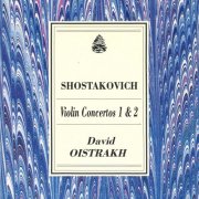 David Oistrakh, Maxim Shostakovich, Evgeny Svetlanov - Shostakovich: Violin Concertos Nos.1 & 2 (1992)