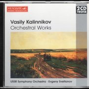 Evgeny Svetlanov - Vasily Kalinnikov: Orchestral Works (1997)