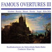 Rundfunkorchester des Südwestfunks Baden-Baden - Famous Overtures lll: Schubert · Rossini · Mozart · Nicolai · Suppé · Kéler Béla (2019)