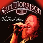 Sam Morrison Band – The Final Scene (2016)