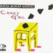 Janusz Muniak Quartet - Crazy Girl (1987)