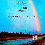 Russ Garcia, His Vocal Choir and Orchestra - Sounds In The Night (Remastered) (1957/2019) [Hi-Res]