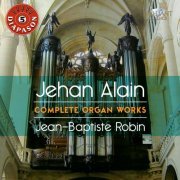 Jean-Baptiste Robin & Jehan Alain - J. Alain: Complete Organ Works (2011)