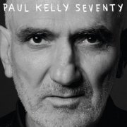 Paul Kelly - Seventy (2025) [Hi-Res]