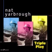 Nat Yarbrough - Triple Play (2005)